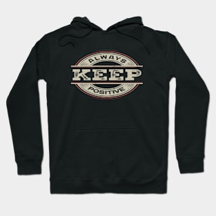 Always keep positive Hoodie